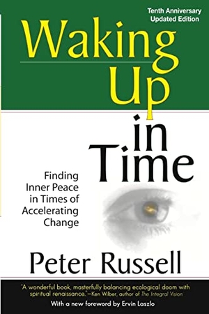Russell, Peter. Waking Up in Time - Finding Inner peace in Times of Accelerating Change. Elf Rock Productions, Inc, 2022.