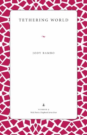 Rambo. Tethering World. Kent State University Press, 2011.
