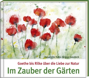 Gaudeck, Hans-Jürgen. Im Zauber der Gärten - Goethe bis Rilke über die Liebe zur Natur. Steffen Verlag, 2021.
