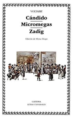 Voltaire. Cándido. Micromegas. Zadig. Ediciones Cátedra, 1985.