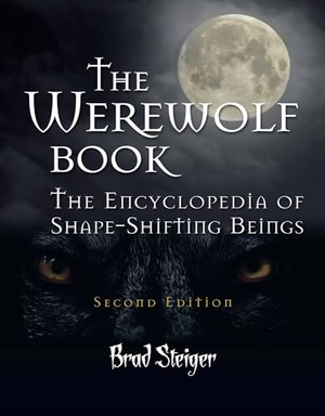 Steiger, Brad. The Werewolf Book - The Encyclopedia of Shape-Shifting Beings. Visible Ink Press, 2011.