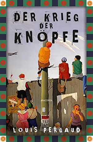 Pergaud, Louis. Der Krieg der Knöpfe. Roman. Anaconda Verlag, 2022.