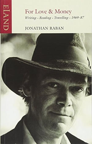 Raban, Jonathan. For Love or Money. Eland Publishing Ltd, 2018.