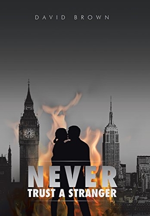 Brown, David. Never Trust A Stranger. Author Solutions Inc, 2014.