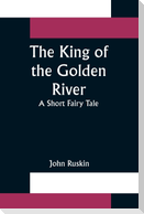 The King of the Golden River; A Short Fairy Tale