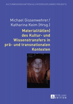 Keim, Katharina / Michael Gissenwehrer (Hrsg.). Materialität(en) des Kultur- und Wissenstransfers in prä- und transnationalen Kontexten. Peter Lang, 2015.