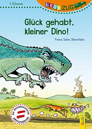 Sklenitzka, Franz Sales. LESEZUG/1. Klasse: Glück gehabt, kleiner Dino!. G&G Verlagsges., 2017.