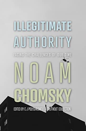 Chomsky, Noam / C J Polychroniou. Illegitimate Authority - Facing the Challenges of Our Time. Haymarket Books, 2023.