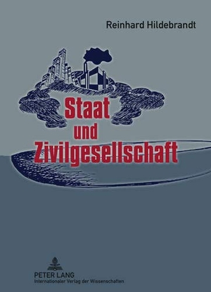 Reinhard Hildebrandt. Staat und Zivilgesellschaft. Peter Lang GmbH, Internationaler Verlag der Wissenschaften, 2011.