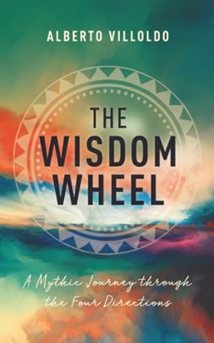 Villoldo, Alberto. The Wisdom Wheel - A Mythic Journey through the Four Directions. Hay House UK Ltd, 2023.