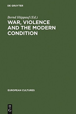 Hüppauf, Bernd (Hrsg.). War, Violence and the Modern Condition. De Gruyter, 1997.