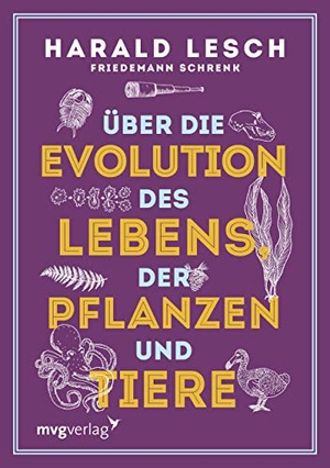 Lesch, Harald / Friedemann Schrenk. Über die Evolution des Lebens, der Pflanzen und Tiere. MVG Moderne Vlgs. Ges., 2019.