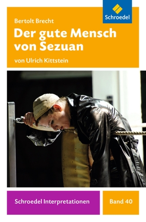 Brecht, Bertolt / Ulrich Kittstein. Der gute Mensch von Sezuan. Schroedel Verlag GmbH, 2013.