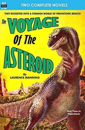 Lesser, Milton / Laurence Manning. Voyage of the Asteroid, The, & Revolt of the Outworlds. Armchair Fiction & Music, 2014.