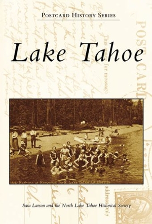 North Lake Tahoe Historical Society. Lake Tahoe. Arcadia Publishing (SC), 2008.