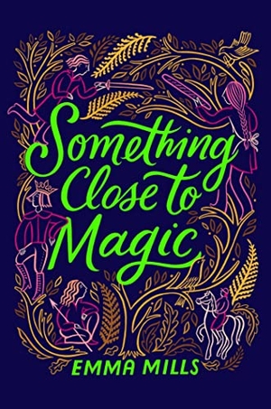 Mills, Emma. Something Close to Magic. Simon + Schuster LLC, 2023.