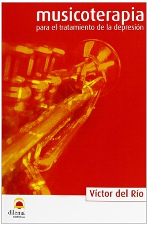 Río, Víctor del. Musicoterapia para el tratamiento de la depresión. Editorial Dilema, 2005.