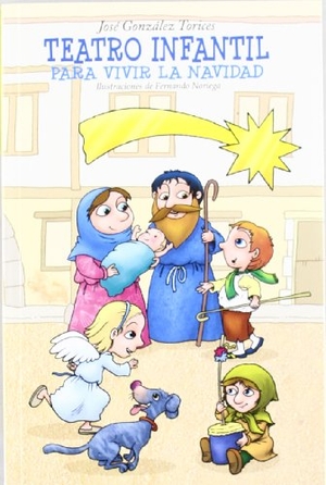 González Torices, José / Fernando Noriega. Para vivir la Navidad : teatro infantil. Castilla Ediciones, 2010.