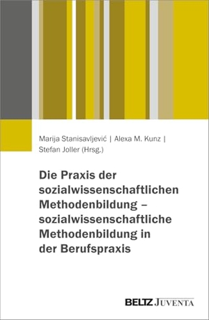 Stanisavljevi¿, Marija / Alexa Maria Kunz et al (Hrsg.). Die Praxis der sozialwissenschaftlichen Methodenbildung - sozialwissenschaftliche Methodenbildung in der Berufspraxis. Juventa Verlag GmbH, 2026.