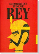 El hombre que pudo ser rey