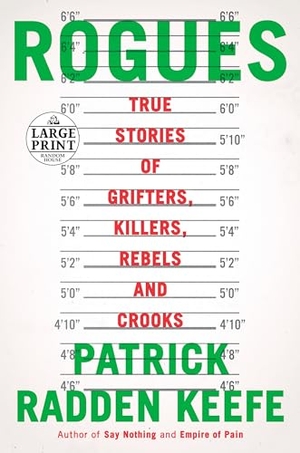 Keefe, Patrick Radden. Rogues: True Stories of Grifters, Killers, Rebels and Crooks. Diversified Publishing, 2022.