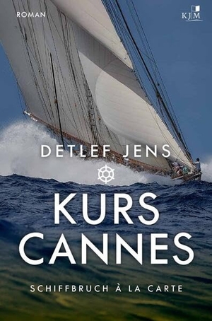 Jens, Detlef. Kurs Cannes. Schiffbruch à la Carte - Fabian Timpes vierter Fall. KJM Buchverlag, 2025.