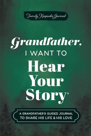 Mason, Jeffrey. Grandfather, I Want to Hear Your Story (Expanded Edition) - A Grandfather's Guided Journal to Share His Life & His Love. Sourcebooks, 2025.