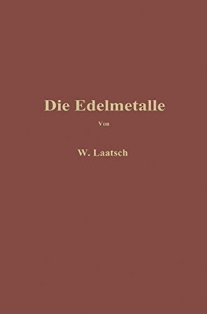 Laatsch, Wilhelm. Die Edelmetalle - Eine Übersicht über ihre Gewinnung Rückgewinnung und Scheidung. Springer Berlin Heidelberg, 1925.