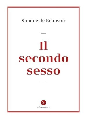 Beauvoir, Simone de. Il secondo sesso. Il Saggiatore, 2025.