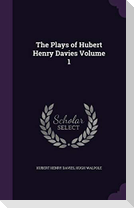 The Plays of Hubert Henry Davies Volume 1