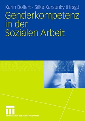 Karsunky, Silke / Karin Böllert (Hrsg.). Genderkompetenz in der Sozialen Arbeit. VS Verlag für Sozialwissenschaften, 2008.