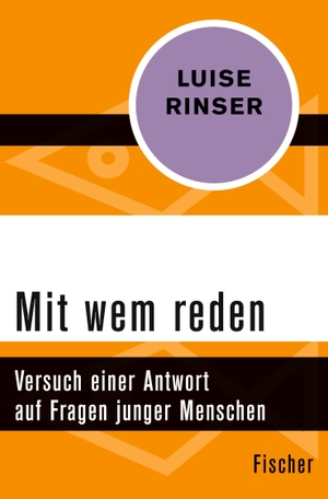 Rinser, Luise. Mit wem reden - Versuch einer Antwort auf Fragen junger Menschen. S. Fischer Verlag, 2016.