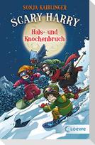 Scary Harry (Band 6) - Hals- und Knochenbruch