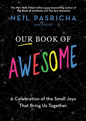 Pasricha, Neil. Our Book of Awesome - A Celebration of the Small Joys That Bring Us Together. , 2022.