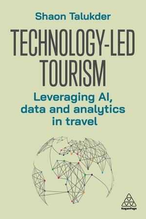 Talukder, Shaon. Technology-Led Tourism - Leveraging AI, Data and Analytics in Travel. Kogan Page, 2026.