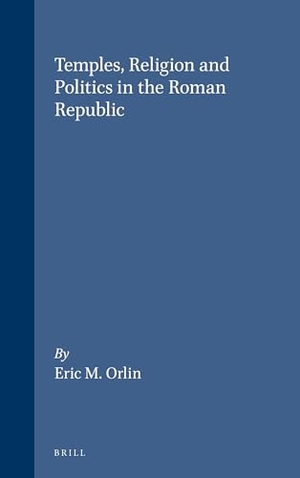 Orlin. Temples, Religion and Politics in the Roman Republic. Brill, 1996.