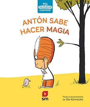 Könnecke, Ole. Antón sabe hacer magia. Ediciones Sm, 2019.