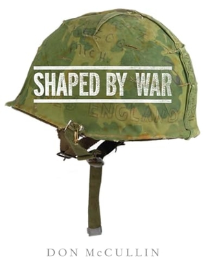 McCullin, Don. Shaped By War. BBC Books, 2010.