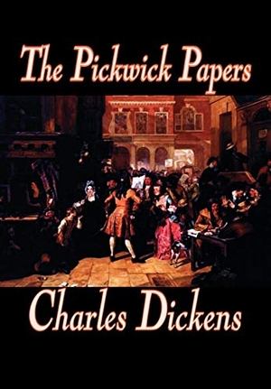 Dickens, Charles. The Pickwick Papers by Charles Dickens, Fiction, Literary. Wildside Press, 2004.