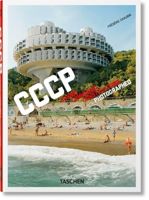 Chaubin, Frédéric. Frédéric Chaubin. CCCP. Cosmic Communist Constructions Photographed. 40th Ed.. Taschen GmbH, 2022.