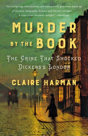 Harman, Claire. Murder by the Book: The Crime That Shocked Dickens's London. Knopf Doubleday Publishing Group, 2020.