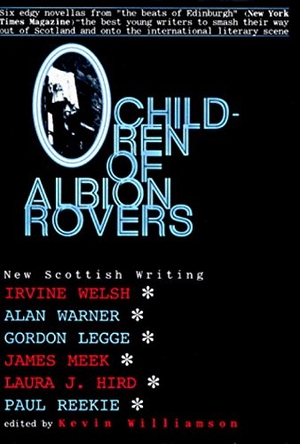 Welsh, Irvine / Warner, Alan et al. Children of Albion Rovers: An Anthology of New Scottish Writing. Overlook Press, 1997.
