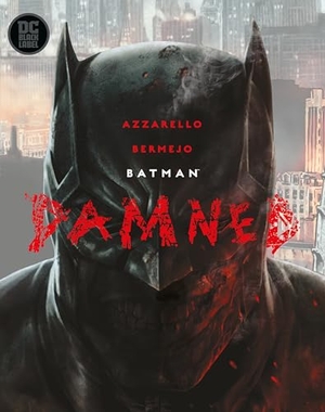 Azzarello, Brian. Batman - Damned. DC Comics - IWUK, 2019.