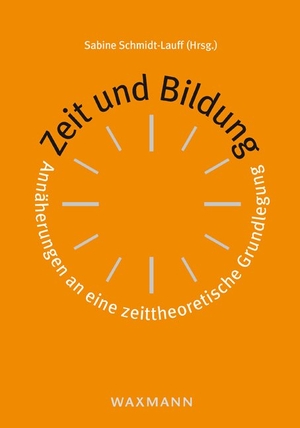 Schmidt-Lauff, Sabine (Hrsg.). Zeit und Bildung - Annäherungen an eine zeittheoretische Grundlegung. Waxmann Verlag, 2020.