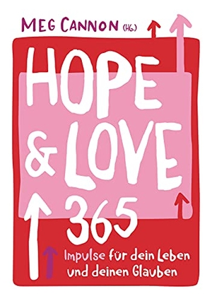 Cannon, Meg. Hope & Love - 365 Impulse für dein Leben und deinen Glauben.. Gerth Medien GmbH, 2021.