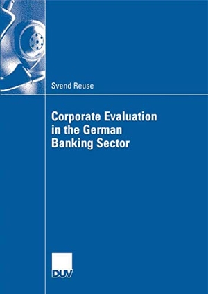 Reuse, Svend. Corporate Evaluation in the German Banking Sector. Deutscher Universitätsverlag, 2007.
