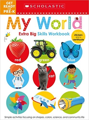 Scholastic Early Learners. My World Get Ready for Pre-K Workbook: Scholastic Early Learners (Extra Big Skills Workbook). Scholastic Inc., 2019.