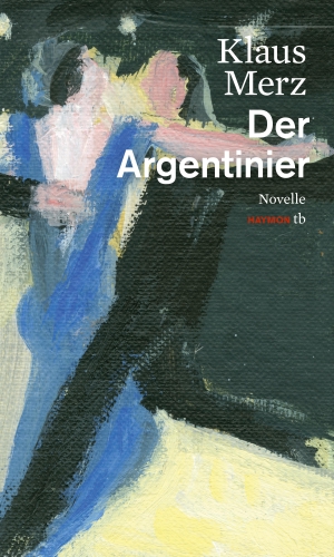 Merz, Klaus. Der Argentinier. Haymon Verlag, 2016.