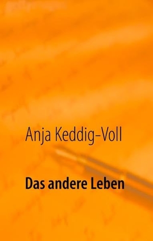 Keddig-Voll, Anja. Das andere Leben - Gedanken über Entschleunigung, Selbstfindung und Unabhängigkeit. Books on Demand, 2019.