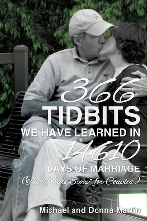 Martin, Michael / Donna Martin. 366 Tidbits We Have Learned in 14610 Days of Marriage. Salem Publishing Solutions, 2012.
